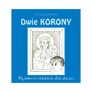 Dwie korony.Taj różańca dla dzieci